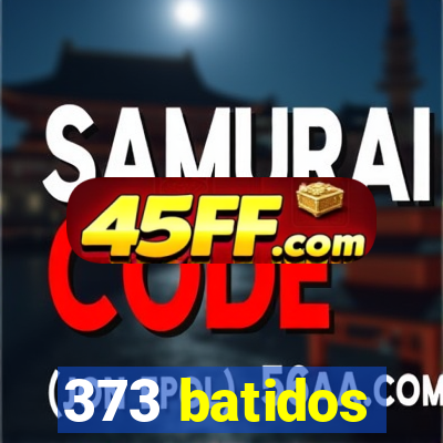373 batidos